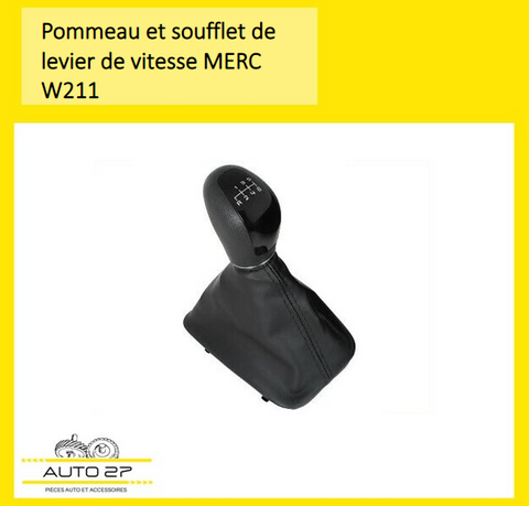 Pommeau et soufflet levier de vitesse pour MERC W211 ( 5 VITESSES / 6 VITESSES )