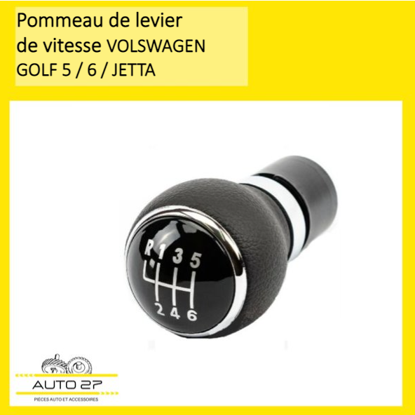 Pommeau levier de vitesses pour GOLF 5 / 6 / JETTA ( 5 VITESSES / 6 VI –  Auto27